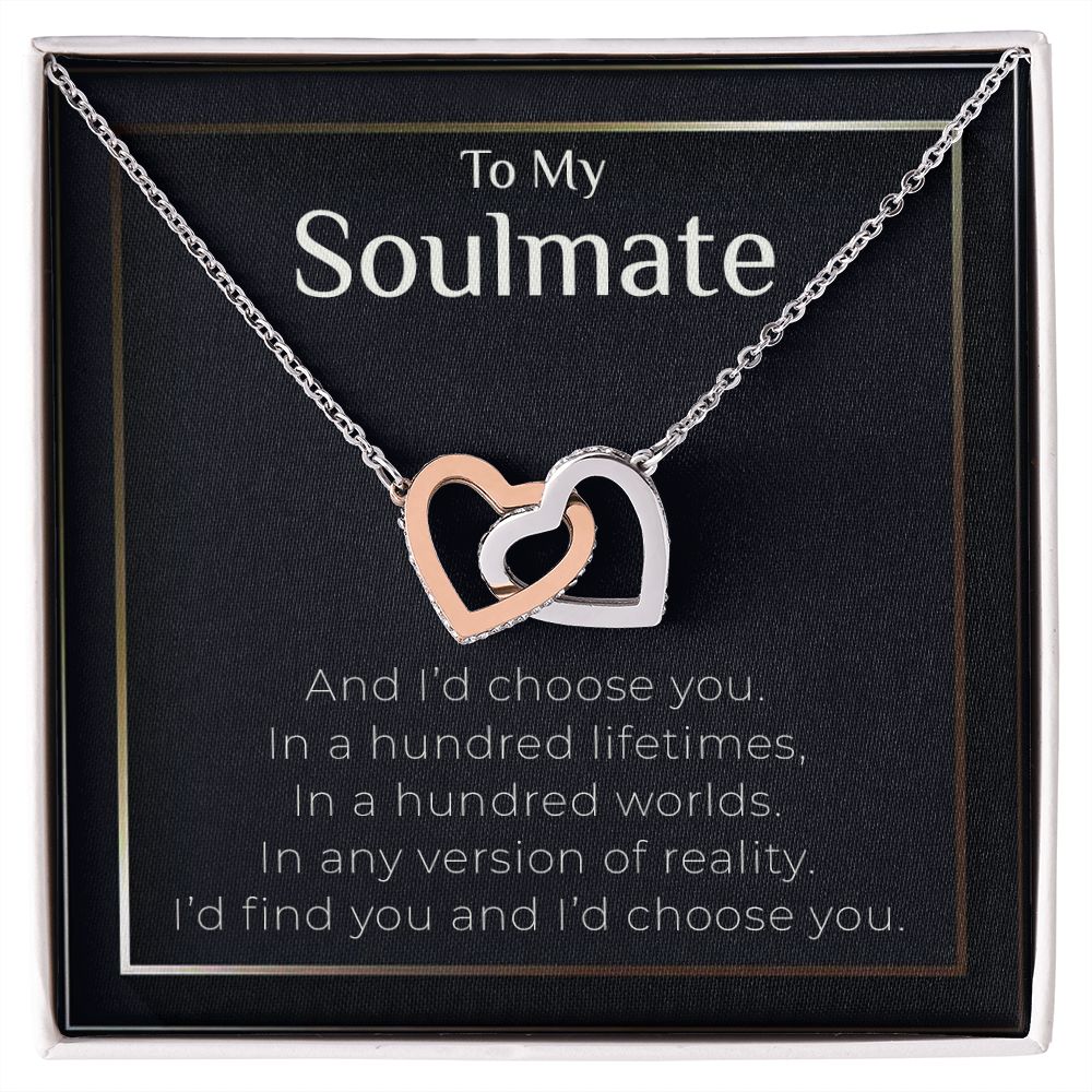 To My Soulmate | I'd Find You & I'd Choose You - Interlocking Hearts necklace