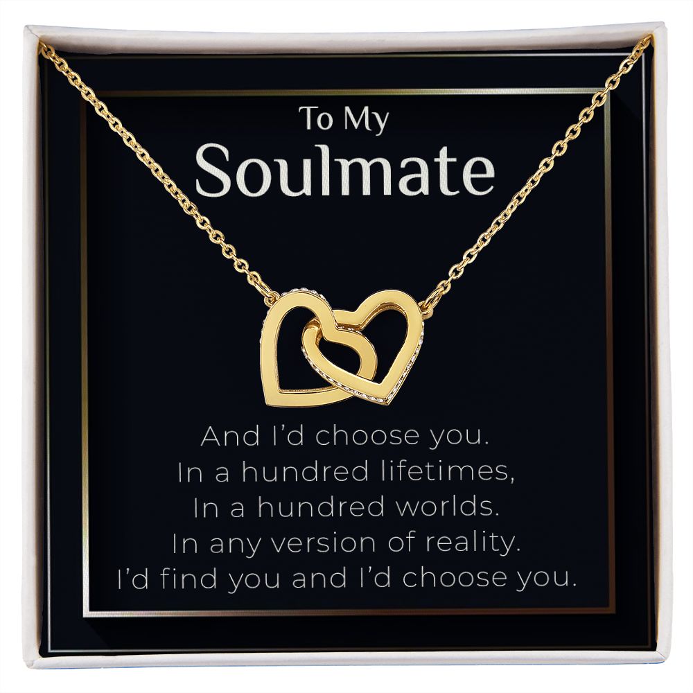 To My Soulmate | I'd Find You & I'd Choose You - Interlocking Hearts necklace